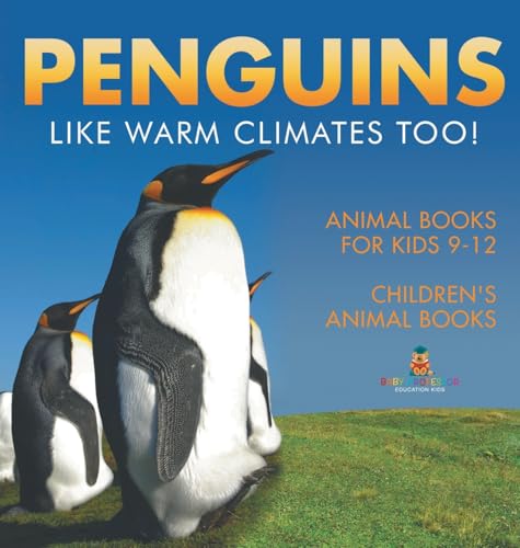 Penguins Like Warm Climates Too! Animal Books for Kids 9-12 Children's Animal Books (Hardcover)