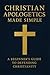 Christian Apologetics Made ...