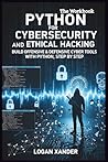 Python for Cybersecurity and ethical Hacking: Build Offensive & Defensive Cyber Tools with Python, Step by Step
