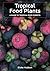 Tropical Food Plants: A Gui...