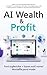 AI Wealth Profit: Unlock th...