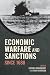 Economic Warfare and Sanctions Since 1688 by Stephen Broadberry