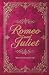 Romeo and Juliet: The Original Text and Unabridged Play Script of a Classic Romance