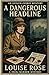 A Dangerous Headline: A His...