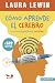 Cómo aprende el cerebro: (y...