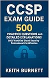 CCSP Exam Guide: 500 Practice Questions and Detailed Explanations for the (ISC)² Certified Cloud Security Professional Certification