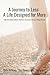 A Journey to Less: A Life D...