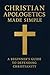 Christian Apologetics Made ...