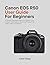 Canon EOS R50 User Guide for Beginners by Calen Sharp
