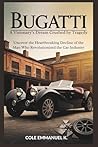 Bugatti: A Visionary’s Dream Crushed by Tragedy: Uncover the Heartbreaking Decline of the Man Who Revolutionized the Car Industry (Back in History)