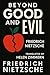 BEYOND GOOD AND EVIL By Friedrich Nietzsche Translated by Helen Zimmern