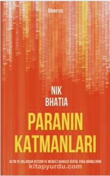 Paranın Katmanları: Altın ve Dolardan Bitcoin ve Merkez Bankası Dijital Para Birimlerine