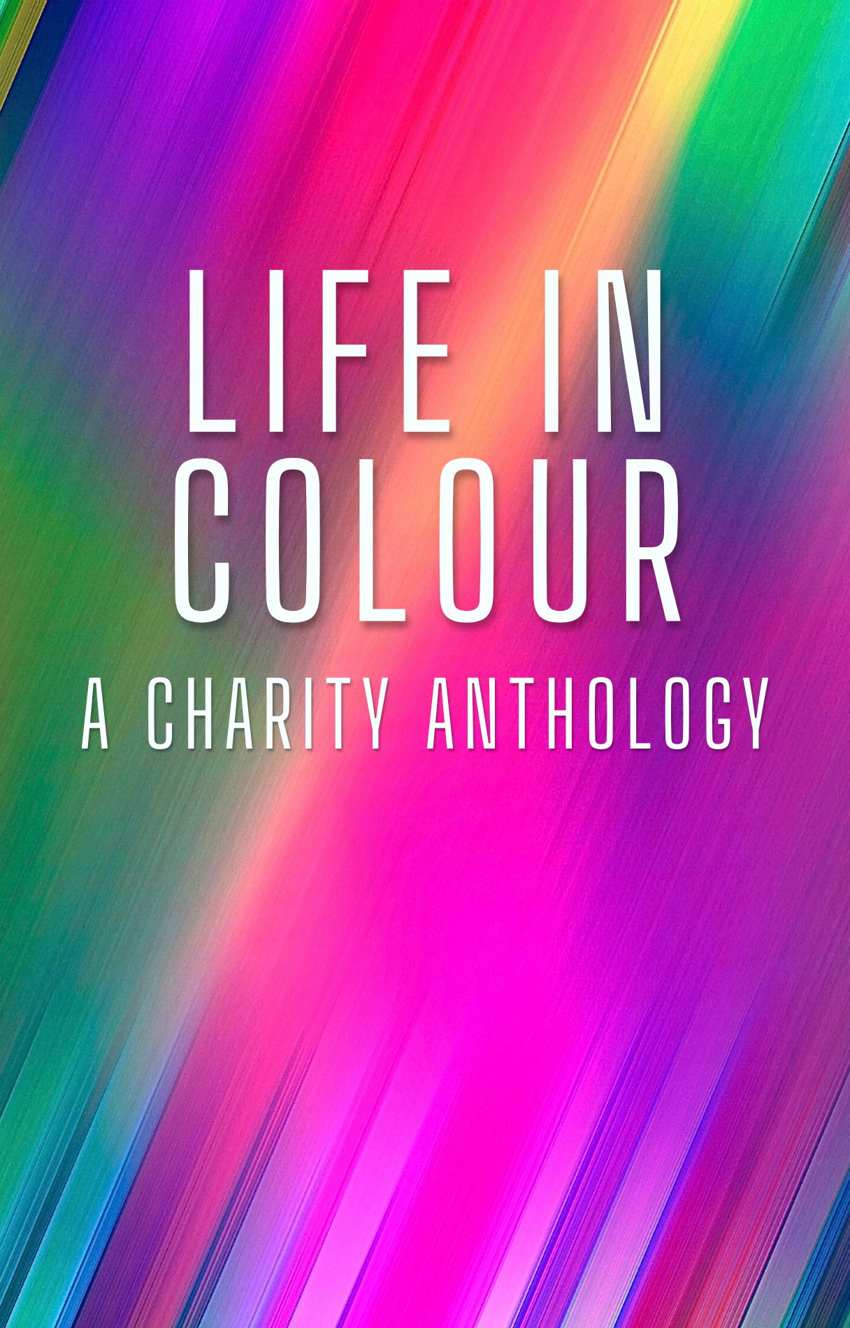 Life in Colour: A Charity Anthology