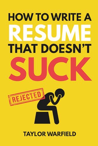 How to Write a Resume That Doesn't Suck: Land Interviews at the Most Competitive Jobs (Paperback)