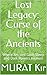 Lost Legacy: Curse of the Ancients: Where Ancient Gods Sleep and Dark Powers Awaken (Forgotten Realms of Fire and Fate)