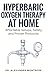 Hyperbaric Oxygen Therapy a...