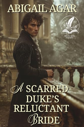 A Scarred Duke's Reluctant Bride: A Historical Regency Romance Novel (Reluctant Brides of the Ton)
