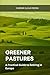 Greener Pastures: A Practic...