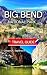 Big Bend National Park Travel Guide 2025/2026 by Gregory Sapienza Big Bend National Park Travel Guide 2025/2026 by Gregory Sapienza