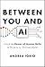 Between You and AI: Unlock the Power of Human Skills to Thrive in an AI-Driven World