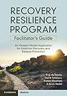 Recovery Resilience Program Facilitator's Guide: An I-System Model Application for Addiction Recovery and Relapse Prevention
