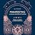 Manifesting - La nuova legge dell'attrazione: Realizza i tuoi desideri con l'alchimia dell'universo