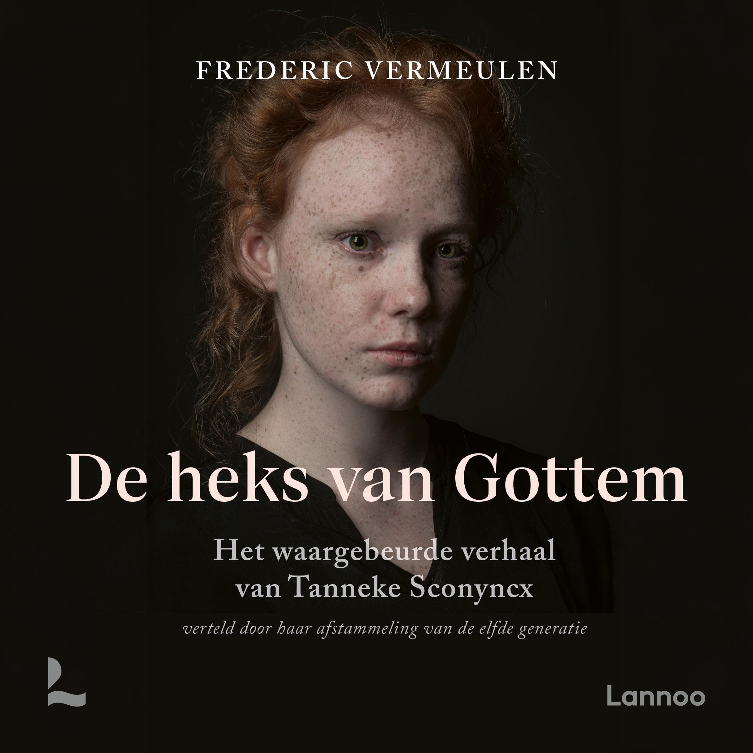 De heks van Gottem: Het waargebeurde verhaal van Tanneke Sconyncx, verteld door haar afstammeling van de elfde generatie (Audible Audio)