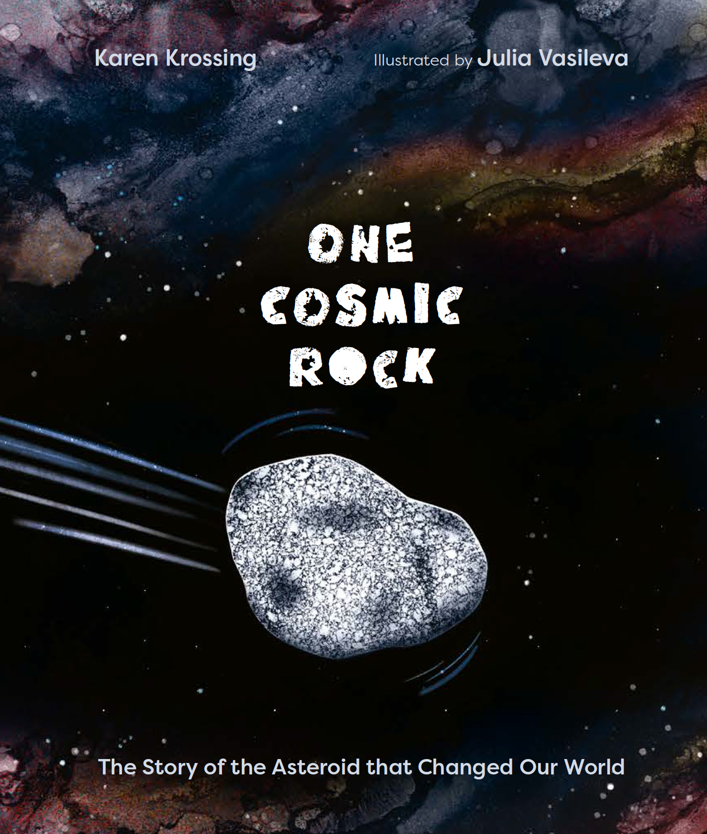One Cosmic Rock: The Story of the Asteroid that Changed Our World (Hardcover)