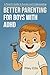 Better Parenting for Boys w...