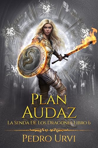 Plan Audaz: (La senda de los dragones, Libro 6) (Spanish Edition)