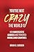 You're Not Crazy, the World...