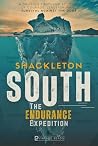 SOUTH - The Endurance Expedition by Sir Ernest Shackleton SOUTH - The Endurance Expedition by Sir Ernest Shackleton