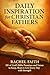 Daily Inspiration for Christian Fathers by Rachel Faith