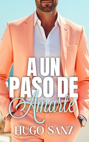 A un paso de amarte (Spanish Edition)