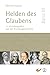 Helden des Glaubens Band 3:...