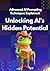 Advanced AI Prompting Techniques Explained: Unlocking AI's Hidden Potential (AI Prompting Mastery)
