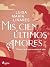 Mis cien últimos amores (Spanish Edition)