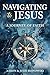 Navigating to Jesus: A Jour...