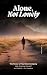 Alone, Not Lonely: The Powe...