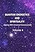 Quantum Energetics and Spirituality Volume 4: Aligning with Universal Consciousness