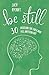 Be Still: 30 devotions for those who feel anything but