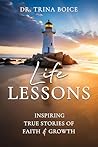 Life Lessons by Dr Trina Boice