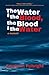 The Water and the Blood, the Blood and the Water