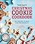 The Easy Christmas Cookie Cookbook: 60+ Recipes to Bake for the Holidays