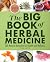 The Big Book of Herbal Medicine: 300 Natural Remedies for Health and Wellness