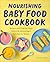 Nourishing Baby Food Cookbo...