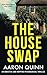 The House Swap: An addictive and gripping psychological thriller