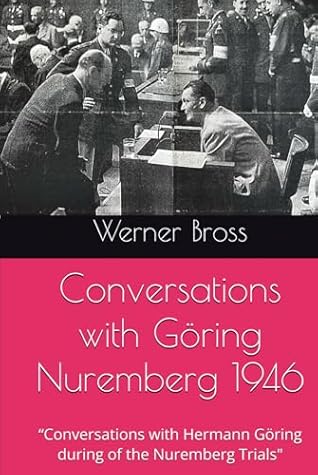 Conversations with Göring Nuremberg 1946: “Conversations with Hermann Göring during of the Nuremberg Trials"