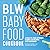 BLW Baby Food Cookbook: A S...