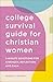 College Survival Guide for Christian Women by Meredith Barnes